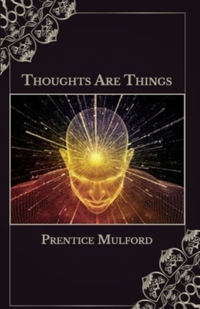 Cover for Prentice Mulford · Thoughts Are Things (Paperback Book) (2021)