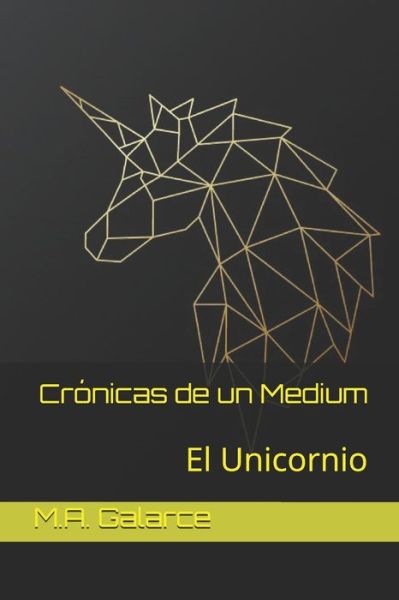 Cover for M a Galarce · Cronicas de un Medium: El Unicornio - Cronicas de Un Medium (Paperback Book) (2021)