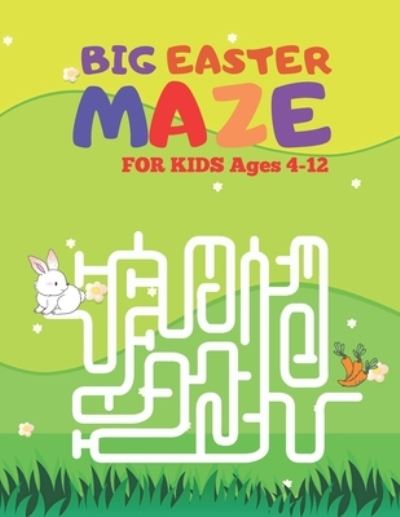 Cover for Macey Hicks · BIG EASTER MAZES BOOK FOR KIDS Ages 4-12 (Paperback Book) (2021)