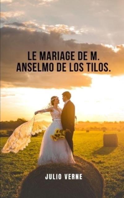 Le mariage de M. Anselmo de los Tilos. - Julio Verne - Books - Independently Published - 9798746894502 - May 1, 2021