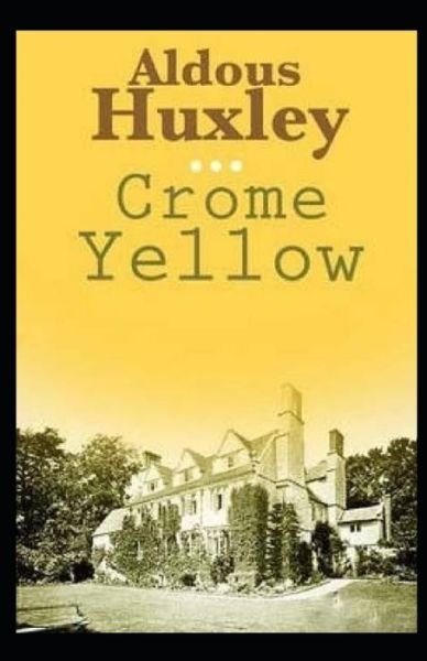Crome Yellow Illustrated - Aldous Huxley - Boeken - Independently Published - 9798747264502 - 1 mei 2021