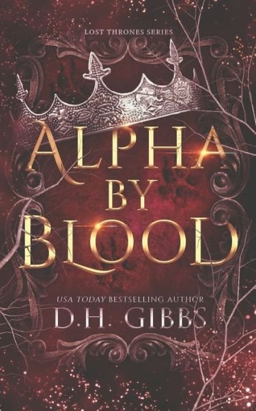 Cover for D H Gibbs · Alpha By Blood: Lost Thrones Series - Lost Thrones (Paperback Bog) (2022)