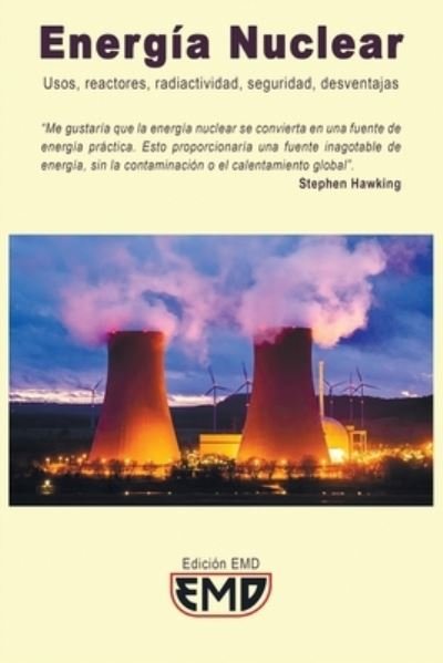 Cover for Edicion Emd · Energia Nuclear: Usos, reactores, radiactividad, seguridad, desventajas (Paperback Bog) (2022)