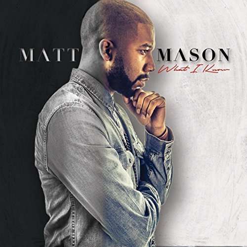 What I Know - Matt Mason - Music - CDB - 0190394002503 - December 31, 2015