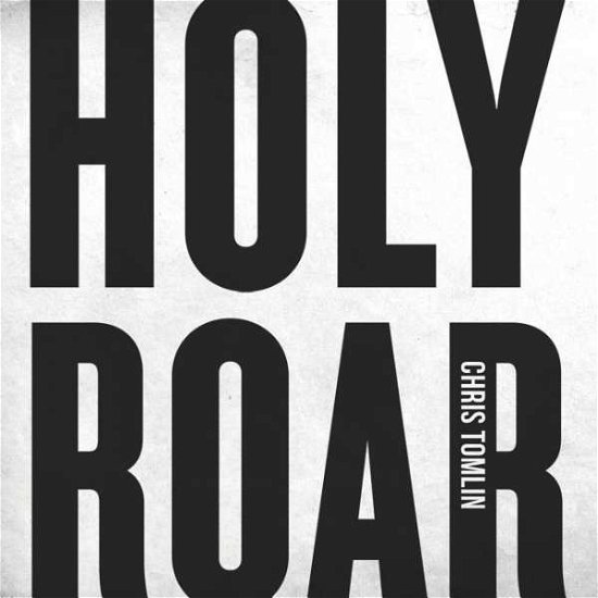 Cover for Chris Tomlin · Holy Roar (CD) (2018)
