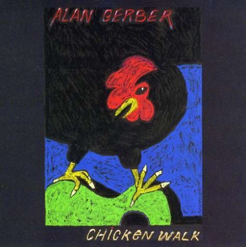 Chicken Walk - Alan Gerber - Musik - CD Baby - 0634479216503 - 17. februar 2004