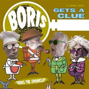 Cover for Boris The Sprinkler · Gets a Clue (CD) [EP edition] (2024)