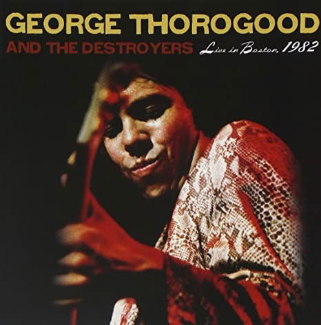 Cover for Thorogood, George &amp; The Destroyers · Live In Boston 1982: The Complete Concert (LP) [Limited edition] (2020)