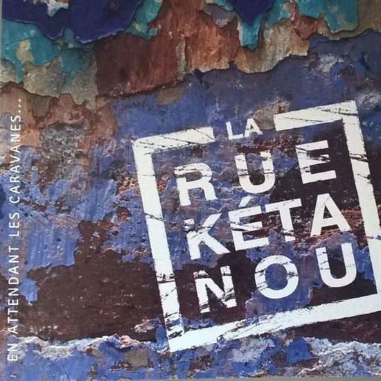 Cover for La Rue Ketanou · En Attendant Les Caravanes (LP) (2018)