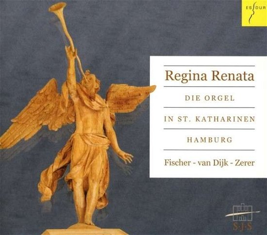 Cover for Fischer,andreas / Van Dijk,piet · Regina Renata / the Organ of St. Catherine (CD) (2014)