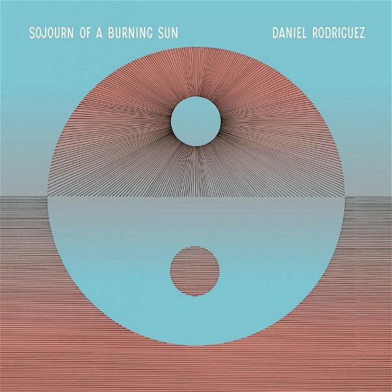 Cover for Daniel Rodriguez · Sojourn Of A Burning Sun (LP) (2020)