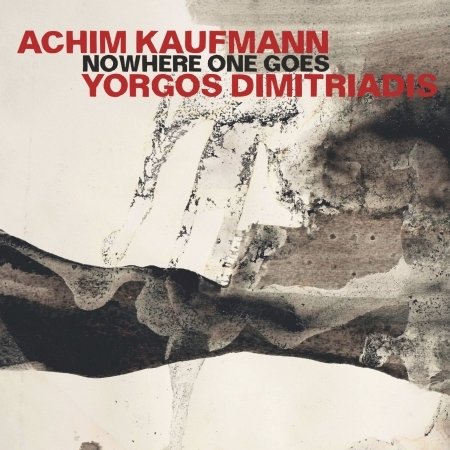 Cover for Achim Kaufmann &amp; Yorgos Dimitriadis · Nowhere One Goes (CD) (2020)