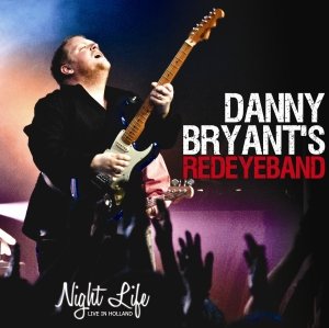 Cover for Bryant,danny &amp; Redeye Band · Night Life: Live in Holland (CD) (2014)