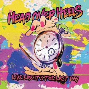 Cover for Head over Heels · Live Like It's the Last Day (CD) [Japan Import edition] (2015)