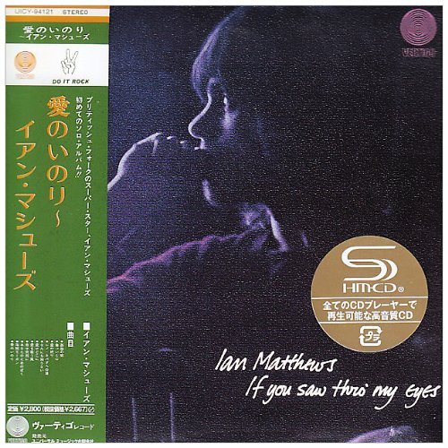 If You Saw Thro' My Eyes - Iain Matthews - Musik - UNIVERSAL - 4988005561503 - 29. Dezember 2011