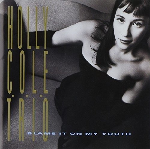 Cover for Holly -Trio- Cole · Blame It On My Youth (CD) [Japan Import edition] (2016)