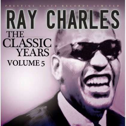 The Classic Years Vol. 5 - Ray Charles - Musiikki - PRESTIGE ELITE RECORDS - 5032427151503 - maanantai 4. marraskuuta 2013