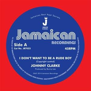 I Dont Want To Be A Rude Boy - Johnny Clarke - Music - JAMAICAN RECORDINGS - 5060135763503 - September 15, 2023
