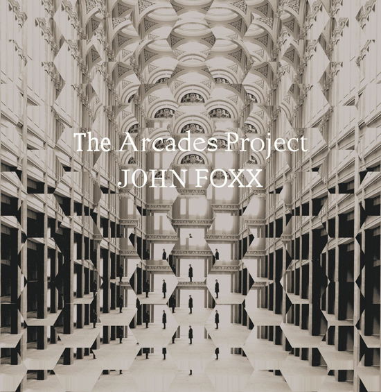 The Arcades Project - John Foxx - Musiikki - METAMATIC RECORDS - 5060446128503 - perjantai 31. maaliskuuta 2023