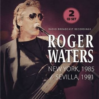 Cover for Roger Waters · New York, 1985 / Sevilla, 1991 (2-cd) (CD) (2023)