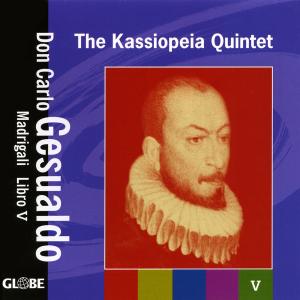 Madrigals Book 5 - Gesualdo / Kassiopeia Quintet - Musiikki - GLOBE - 8711525522503 - tiistai 13. lokakuuta 2009