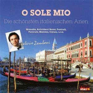 O Sole Mio - Die Schönsten Ital. Arien - Zamboni Valerio - Música - TYROLIS - 9003549770503 - 26 de janeiro de 1996