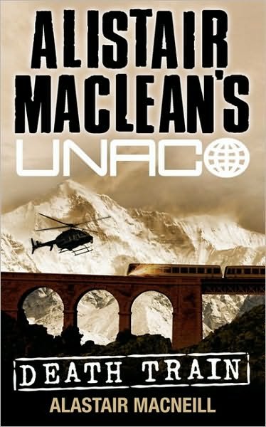 Death Train - Alistair MacLean's UNACO - Alastair MacNeill - Bøger - HarperCollins Publishers - 9780006176503 - 24. marts 2015