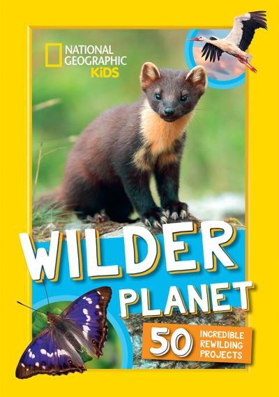 Cover for National Geographic Kids · Wilder Planet: 50 Inspiring Rewilding Projects - National Geographic Kids (Gebundenes Buch) (2024)