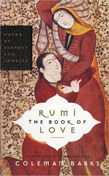 Cover for Coleman Barks · Rumi: The Book of Love: Poems of Ecstasy and Longing (Paperback Book) (2005)