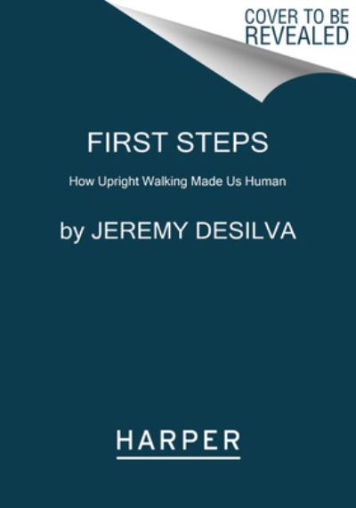 Cover for Jeremy DeSilva · First Steps: How Upright Walking Made Us Human (Pocketbok) (2022)