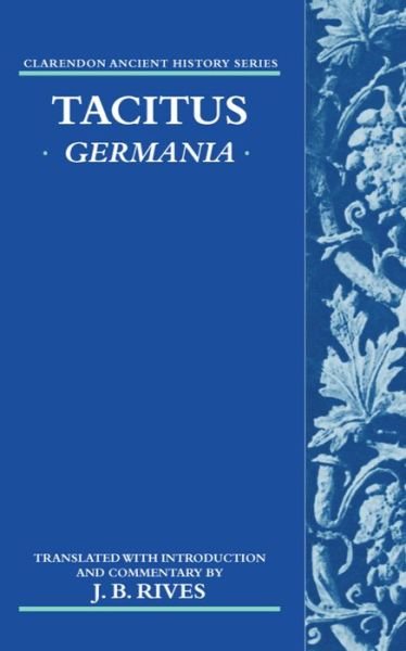 Tacitus: Germania - Clarendon Ancient History Series - Tacitus - Books - Oxford University Press - 9780198150503 - September 2, 1999
