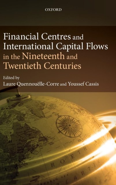 Cover for L Quennou Lle-corre · Financial Centres and International Capital Flows in the Nineteenth and Twentieth Centuries (Hardcover bog) (2011)