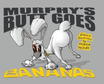 Cover for Andrew Heindl · Murphy's Butt Goes Bananas (Hardcover Book) (2020)
