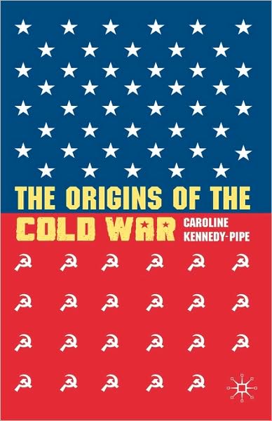 Cover for Caroline Kennedy-pipe · The Origins of the Cold War (Hardcover Book) (2007)