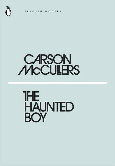 The Haunted Boy - Penguin Modern - Carson McCullers - Bøger - Penguin Books Ltd - 9780241339503 - 22. februar 2018