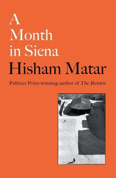 Cover for Hisham Matar · A Month in Siena (Hardcover Book) (2019)