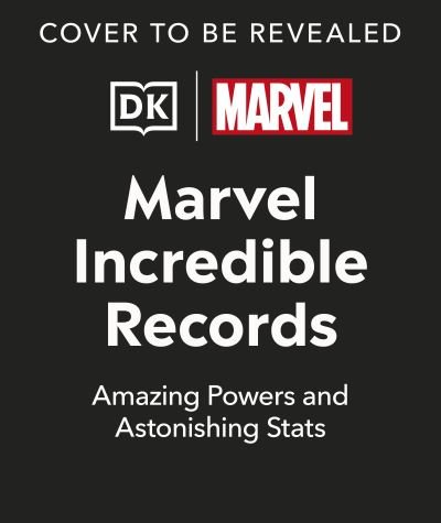 Melanie Scott · Marvel Incredible Records: Amazing Powers and Astonishing Stats (Hardcover Book) (2024)