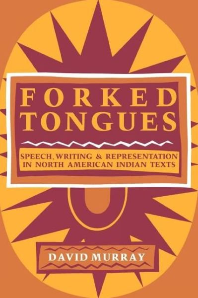 Cover for David Murray · Forked Tongues: Speech, Writing and Representation in North American Indian Texts (Taschenbuch) (1991)