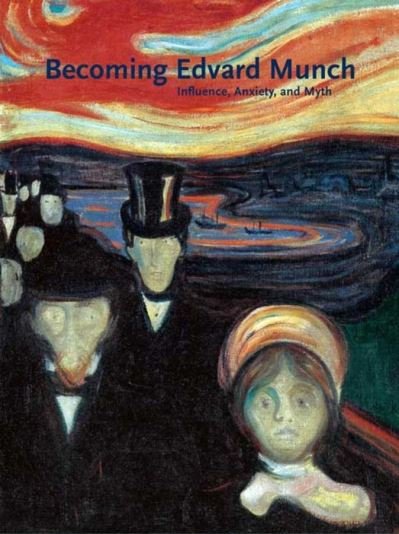 Becoming Edvard Munch - Influence,Aniety and Myth - Jay Clarke - Bøker - Yale University Press - 9780300119503 - 27. januar 2009
