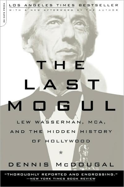 The Last Mogul: Lew Wasserman, Mca, and the Hidden History of Hollywood - Dennis Mcdougal - Kirjat - The Perseus Books Group - 9780306810503 - perjantai 20. huhtikuuta 2001