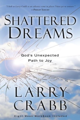 Cover for Larry Crabb · Shattered Dreams (Includes Workbook): God's Unexpected Path to Joy (Paperback Book) (2010)