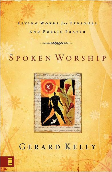 Cover for Gerard Kelly · Spoken Worship: Living Words for Personal and Public Prayer (Paperback Book) (2007)