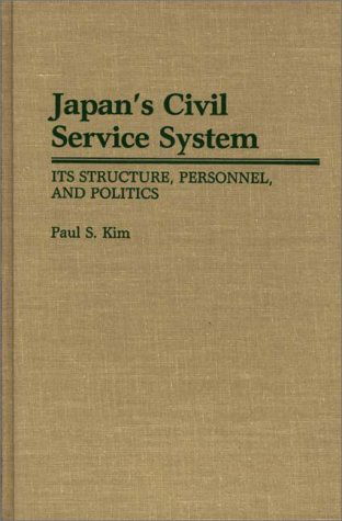 Cover for Paul Kim · Japan's Civil Service System: Its Structure, Personnel, and Politics (Hardcover bog) (1988)