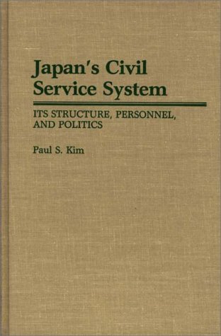 Cover for Paul Kim · Japan's Civil Service System: Its Structure, Personnel, and Politics (Gebundenes Buch) (1988)