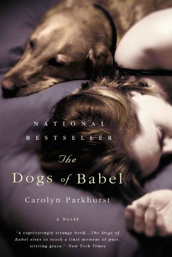 Cover for Carolyn Parkhurst · The Dogs of Babel: A Novel (Paperback Book) [Reprint edition] (2004)