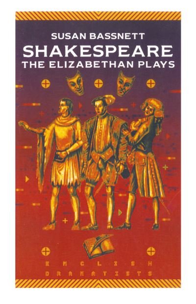 Cover for Susan Bassnett · Shakespeare The Elizabethan Plays (Book) (1993)