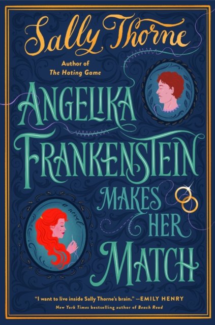 Cover for Sally Thorne · Angelika Frankenstein Makes Her Match: Sexy, quirky and glorious - the unmissable read from the author of TikTok-hit The Hating Game (Hardcover bog) (2022)
