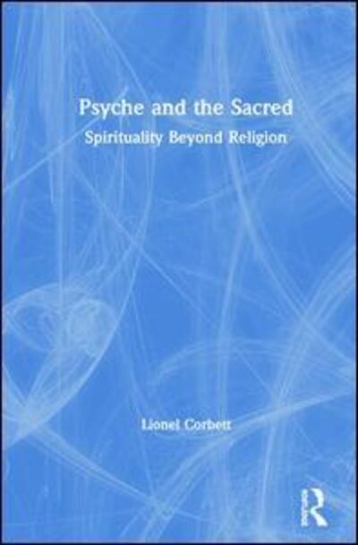 Cover for Lionel Corbett · Psyche and the Sacred: Spirituality Beyond Religion (Gebundenes Buch) (2019)