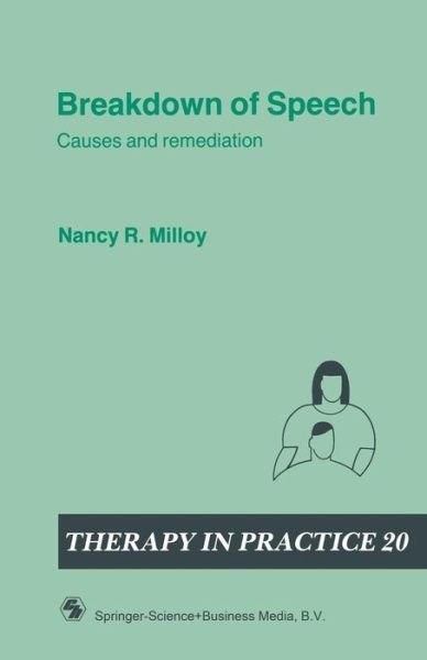 Breakdown of Speech: Causes and remediation - Therapy in Practice Series - Nancy R. Milloy - Books - Chapman and Hall - 9780412315503 - 1991