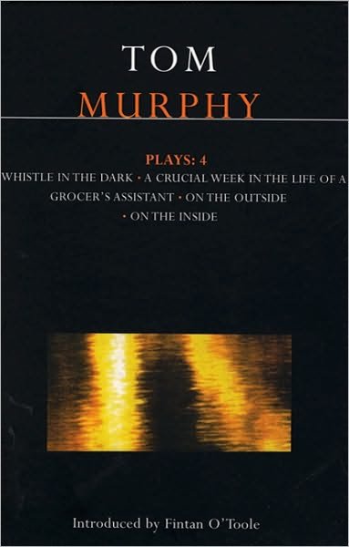 Cover for Tom Murphy · Murphy Plays: 4: Whistle in the Dark; Crucial Week in the Life of a Grocer's Assistant; On the Outside; On the Inside - Contemporary Dramatists (Taschenbuch) (1997)